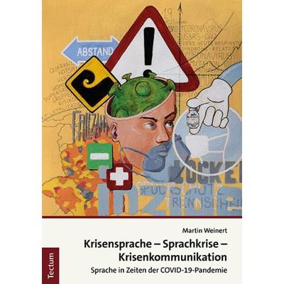 Krisensprache – Sprachkrise – Krisenkommunikation, Taschenbuch von Martin Weinert, Tectum Wissenschaftsverlag, 978-3-8288-4643-2