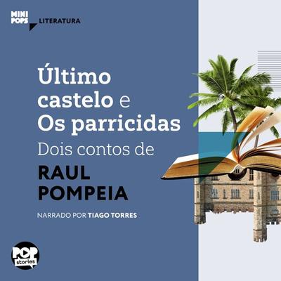 Último castelo e os parricidas: Dois contos de Raul Pompeia - Raul Pompeia, Audio, 9786554111515