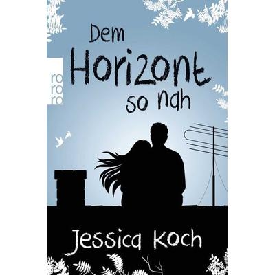 Dem Horizont so nah / Danny-Trilogie Bd. 1, Taschenbuch von Jessica Koch, Rowohlt Taschenbuch