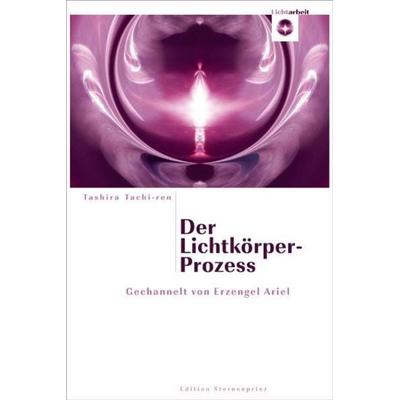 Der Lichtkörper-Prozess, Taschenbuch von Tashira Tachi-ren, Hans-Nietsch-Verlag