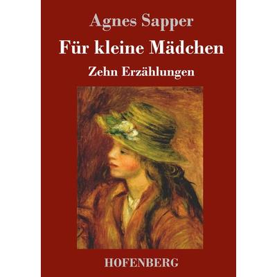 Für kleine Mädchen, Gebundene Ausgabe von Agnes Sapper, Henricus - Edition Deutsche Klassik, 978-3-7437-4591-9