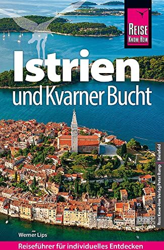 Werner Lips - Reise Know-How Reiseführer Kroatien: Istrien und Kvarner Bucht - Preis vom 10.10.2026 11:48:34 h