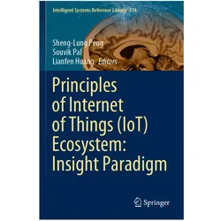 Principles of Internet of Things (IoT) Ecosystem: Insight Paradigm, Fachbücher von Souvik Pal, Sheng-Lung Peng, Lianfen Huang