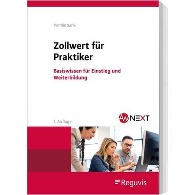 Zollwert für Praktiker, Paperback von Stefan Vonderbank, Reguvis Fachmedien, 978-3-8462-1269-1