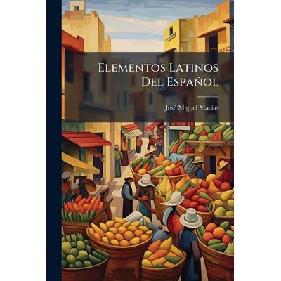 Elementos Latinos Del Español, Taschenbuch von Josã Miguel Macã-As, Creative Media Partners, LLC, 978-1-02-375083-7