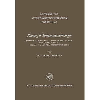 Planung in Saisonunternehmungen, Taschenbuch von Manfred Brunner, VS Verlag für Sozialwissenschaften, 978-3-663-00923-8