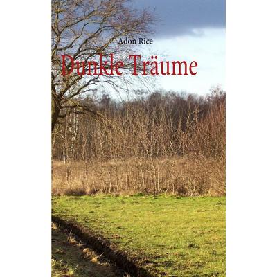 Dunkle Träume, Taschenbuch von Adon Rice, BoD – Books on Demand, 978-3-8391-8126-3