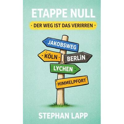 ETAPPE NULL, Taschenbuch von Stephan Lapp, BoD – Books on Demand, 978-3-695-71941-9