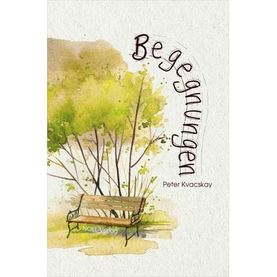 Begegnungen, Gebundene Ausgabe von Peter Kvacskay, NOEL-Verlag, 978-3-96753-014-8