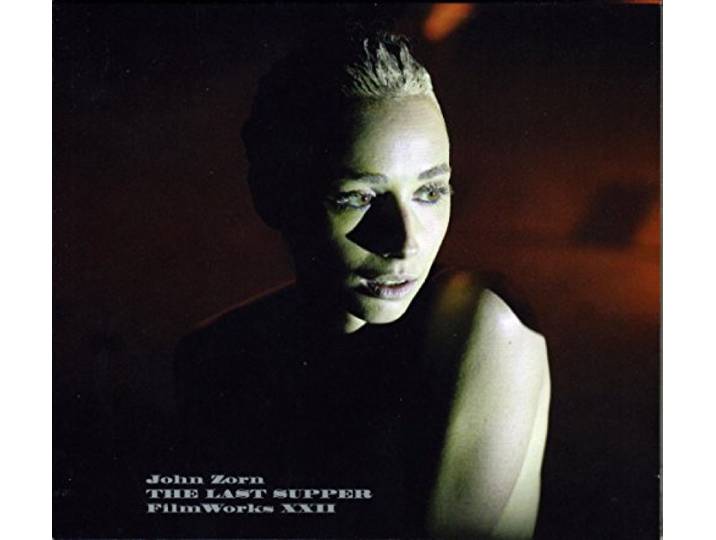 John Zorn - Filmworks 22: The Last Supper