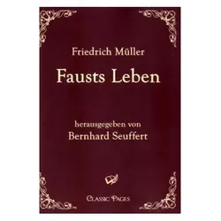 Fausts Leben, Belletristik von Friedrich Müller Müller