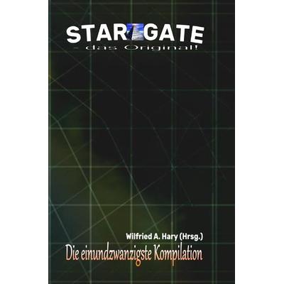 STAR GATE - das Original - Kompilation / STAR GATE – das Original: Die 21. Kompilation, Taschenbuch von Wilfried A. Hary, Epubli, 978-3-7575-7574-8