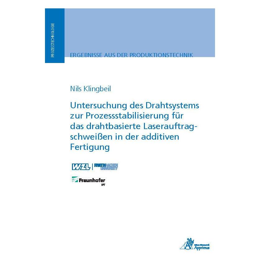 Apprimus Untersuchung des Drahtsystems zur Prozessstabilisierung für das drahtbasierte Laserauftragschweissen (Deutsch, Softcover, Nils Klingbeil) (33517385)