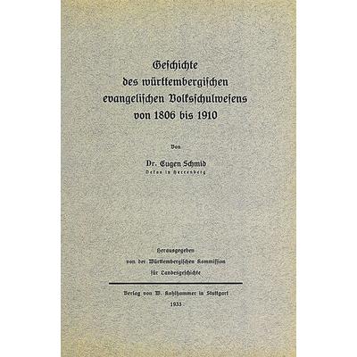 Geschichte des württembergischen evangelischen Volksschulwesens von 1806 bis 1910, Taschenbuch von Eugen Schmid, Kohlhammer, 978-3-17-009873-2