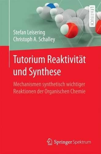 Stefan Leisering - Tutorium Reaktivität und Synthese: Mechanismen synthetisch wichtiger Reaktionen der Organischen Chemie - Preis vom 09.10.2026 07:28:09 h