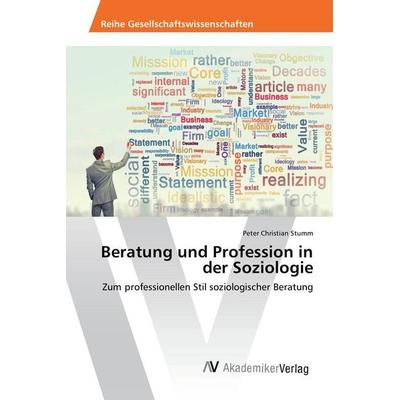 Beratung und Profession in der Soziologie, Taschenbuch von Peter Christian Stumm, AV Akademikerverlag, 978-3-330-50177-5