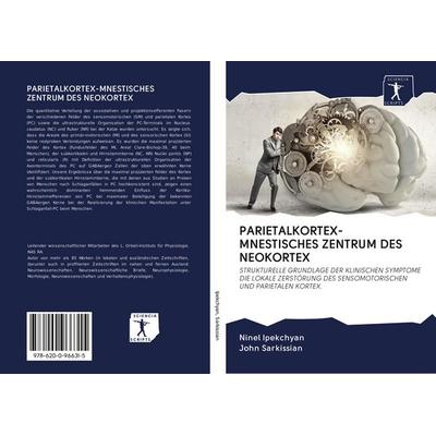 Parietalkortex-Mnestisches Zentrum des Neokortex, Taschenbuch von Ninel Ipekchyan,John Sarkissian, BoD - Books on Demand, 978-620-0-96631-5