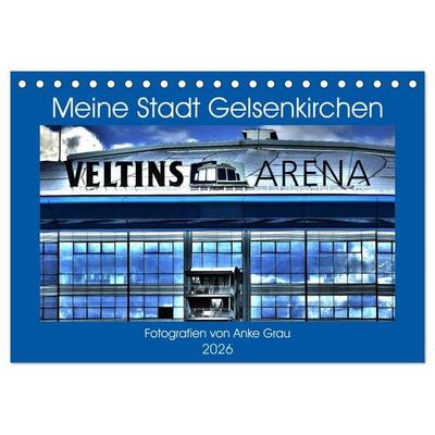 Meine Stadt Gelsenkirchen (Tischkalender 2026 DIN A5 quer), CALVENDO Monatskalender