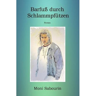 Barfuß durch Schlammpfützen, Taschenbuch von Moni Sabourin, Epubli, 978-3-7598-0049-7