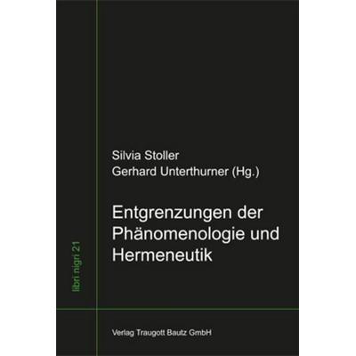 Entgrenzungen der Phänomenologie und Hermeneutik, Taschenbuch von , Traugott Bautz, 978-3-88309-772-5