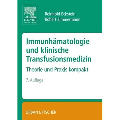 Immunhämatologie und klinische Transfusionsmedizin, Taschenbuch von Reinhold Eckstein,Robert Zimmermann, Urban & Fischer in Elsevier,