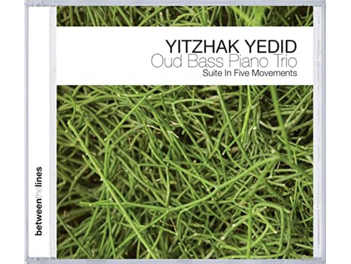 Yitzhak Yedid & Oud Bass Piano Trio - Suite In Five Movements