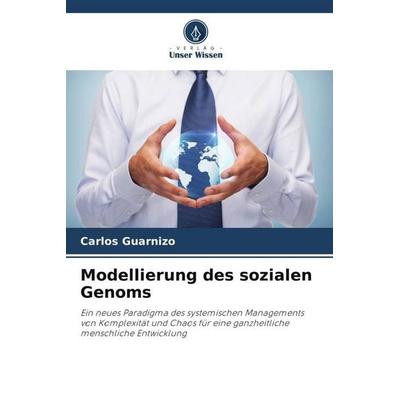Modellierung des sozialen Genoms, Taschenbuch von Carlos Guarnizo, Verlag Unser Wissen, 978-620-6-49593-2