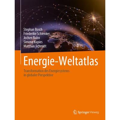 Energie-Weltatlas, Gebundene Ausgabe von Stephan Bosch,Friederike Schlenker,Jochen Bohn,Simone Kupies,Matthias Schmidt, Springer Fachmedien Wiesbaden