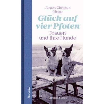 Glück auf vier Pfoten, Gebundene Ausgabe von , Ebersbach & Simon, 978-3-86915-248-6