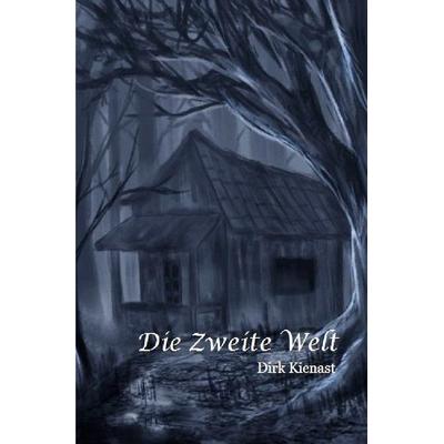 Die Zweite Welt, Taschenbuch von Dirk Kienast, Epubli, 978-3-7485-0897-7