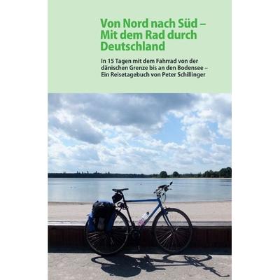 Von Nord nach Süd: Mit dem Rad durch Deutschland, Taschenbuch von Peter Schillinger, Epubli, 978-3-7541-1976-1