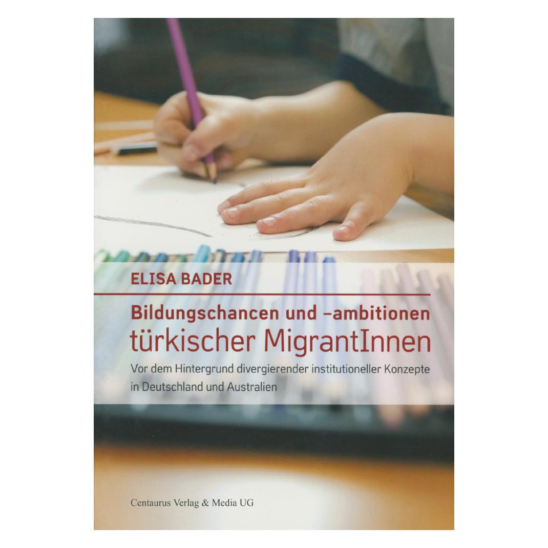 Centaurus Bildungschancen und -ambitionen türkischer MigrantInnen (Deutsch, Softcover, Elisa Bader) (55209845)
