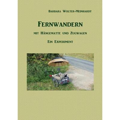 Fernwandern mit Hängematte und Zugwagen, Taschenbuch von Barbara Wolter-Meinhardt, Epubli, 978-3-7502-4447-4