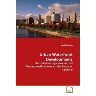 Terasa, J: Urban Waterfront Developments, Taschenbuch von Jendrik Terasa, VDM, 978-3-639-12504-7
