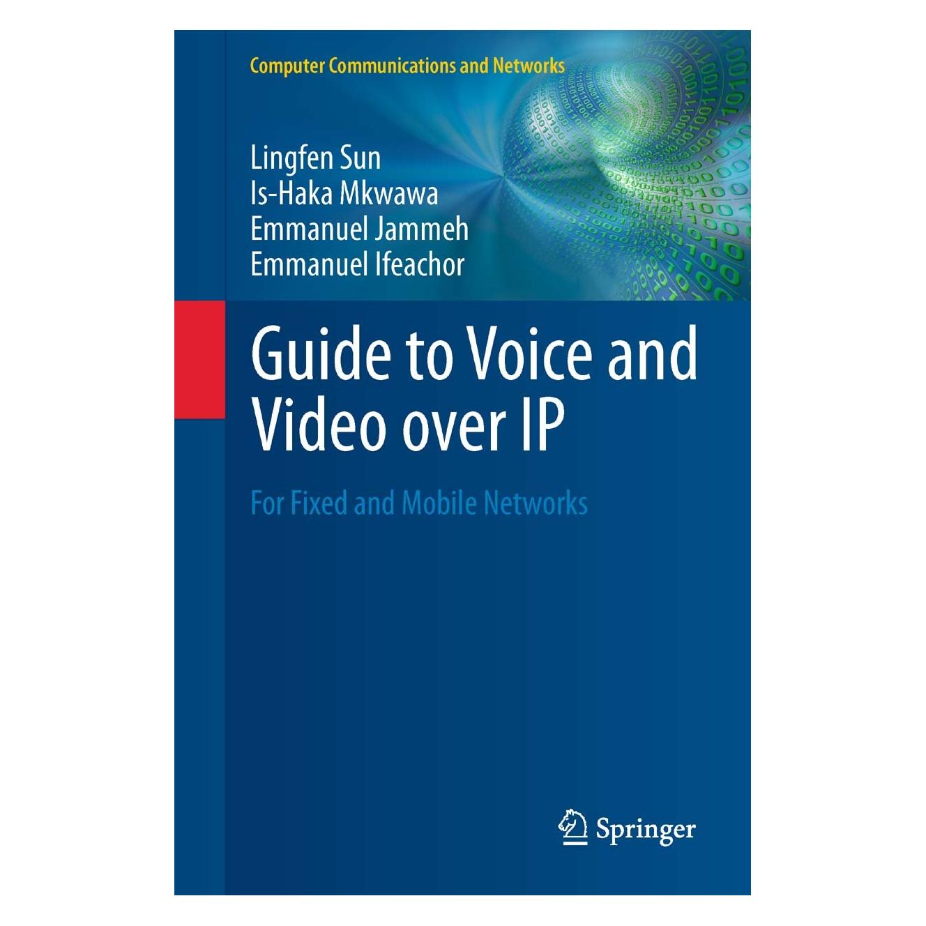 Springer Guide to Voice and Video over IP (Englisch, Hardcover, Emmanuel Ifeachor, Emmanuel Jammeh, Is-Haka Mkwawa, Lingfen Sun) (9781447149040)