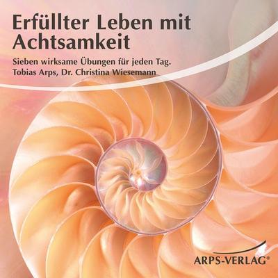 Erfüllter Leben mit Achtsamkeit - Tobias Arps,Christina M. Wiesemann, Audio, 4056198053539