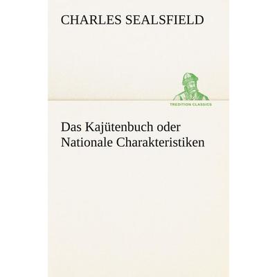 Das Kajütenbuch oder Nationale Charakteristiken, Taschenbuch von Charles Sealsfield, Tredition, 978-3-8424-2052-6