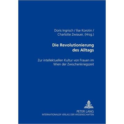 Die Revolutionierung des Alltags, Taschenbuch von , Peter Lang GmbH, Internationaler Verlag der Wissenschaften, 978-3-631-39796-1