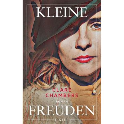 Kleine Freuden, Gebundene Ausgabe von Clare Chambers, Eisele Verlag, 978-3-96161-116-4