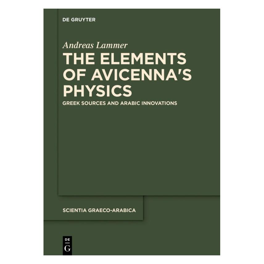 De Gruyter The Elements of Avicenna s Physics (Englisch, Andreas Lammer) (56139275)