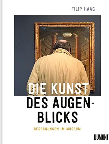 Filip Haag - Die Kunst des Augenblicks: Begegnungen im Museum - Preis vom 02.10.2026 23:42:20 h