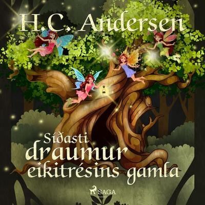Síðasti draumur eikitrésins gamla - Hans Christian Andersen, Audio, 9788726238396