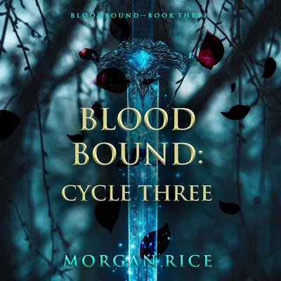 Bloodbound: Cycle Three (Book Three of the Bloodbound Series) - Morgan Rice, Audio, 9798341554313