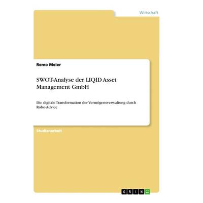 SWOT-Analyse der LIQID Asset Management GmbH, Taschenbuch von Remo Meier, GRIN, 978-3-668-95159-4