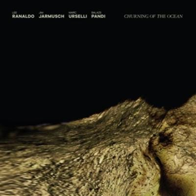 CHURNING OF THE OCEAN (Standard Black LP) - Ranaldo,Jarmusch,Urselli,Pandi, Vinyl