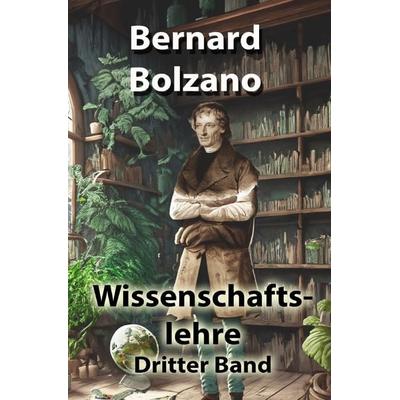 Bolzano's Wissenschaftslehre / Wissenschaftslehre, Taschenbuch von Bernard Bolzano, Epubli, 978-3-7584-9733-9