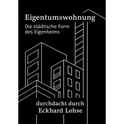 Baurealisierung / Die Eigentumswohnung Die städtische Alternative zum Eigenheim, Taschenbuch von Eckhard Lohse, Epubli, 978-3-8197-8217-6