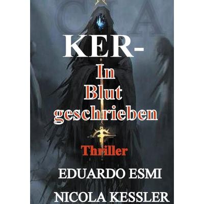 Ker In Blut geschrieben, Gebundene Ausgabe von Eduardo Esmi,Nicola Kessler, BoD – Books on Demand, 978-3-7557-8315-2