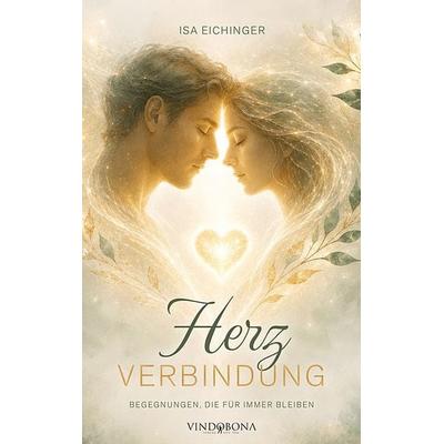 Herzverbindung – Begegnungen, die für immer bleiben, Taschenbuch von Isa Eichinger, Vindobona Verlag, 978-3-903637-24-5