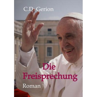 Die Freisprechung, Gebundene Ausgabe von C.D. Gerion, Tredition, 978-3-347-49027-7